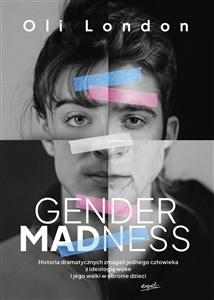 Gender Madness Historia dramatycznych zmagań jednego człowieka z ideologią woke i jego walki w obronie dzieci