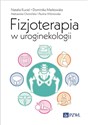 Fizjoterapia w uroginekologii - Natalia Kuciel, Dominika Markowska, Aleksandra Chomińska, Paulina Wiśniowska