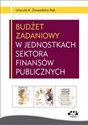 Budżet zadaniowy w jednostkach sektora finansów publicznych - Urszula K. Zawadzka-Pąk