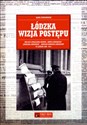 Łódzka wizja postępu Oblicze społeczno-ideowe „Gońca Łódzkiego”, „Kuriera Łódzkiego”, „Nowego Kuriera Łódzkiego” w latach 1898-1914