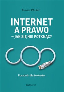 Internet a prawo - jak się nie potknąć? Poradnik dla twórców - Księgarnia UK