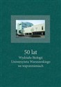 50 lat Wydziału Biologii UW we wspomnieniach