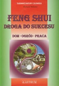 Feng Shui Droga do sukcesu Dom, ogród, praca