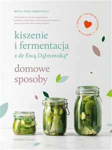 Kiszenie i fermentacja z dr Ewą Dąbrowską Domowe sposoby - Księgarnia UK