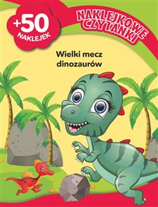 Naklejkowe czytanki. Wielki mecz dinozaurów - Księgarnia UK