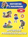 Wycieczki przedszkolaków Historyjki z nalepkami - Anna Wiśniewska