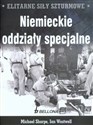 Elitarne siły szturmowe Niemieckie oddziały specjalne - Michael Sharpe, Ian Westwell