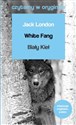 White Fang / Biały Kieł. Czytamy w oryginale wielkie powieści - Jack London