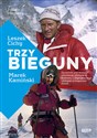 Trzy bieguny Opowieść pierwszego zimowego zdobywcy Everestu i legendarnego zdobywcy biegunów Ziemi - Leszek Cichy, Julia Hamera, Marek Kamiński