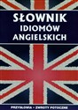 Słownik idiomów angielskich - Anna Strzeszewska