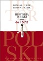 Historia Polski do 1572 - Tomasz Jurek, Edmund Kizik