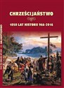 Polskie chrześcijaństwo Ponad 1000 lat z Chrystusem