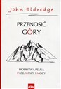 Przenosić góry Modlitwa pełna pasji, wiary i mocy