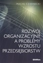 Rozwój organizacyjny a problemy wzrostu przedsiębiorstw