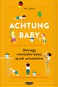 Achtung baby Dlaczego niemieckie dzieci są tak samodzielne - Sara Zaske