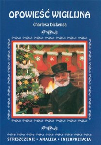 Opowieść wigilijna Charlesa Dickensa. Streszczenie analiza interpretacja - Księgarnia Niemcy (DE)