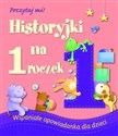 Historyjki na 1 roczek Wspaniałe opowiadanka dla dzieci