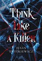 Think Like a Killer - Julia Świtkiewicz