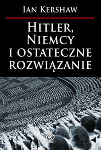 Hitler, Niemcy i ostateczne rozwiązanie - Księgarnia UK