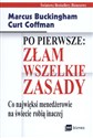 Po pierwsze Złam wszelkie zasady Co najwięksi menadżerowie na świecie robią inaczej - Marcus Buckingham, Curt Coffman