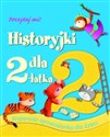 Historyjki dla 2-latka Wspaniałe opowiadanka dla dzieci - Opracowanie Zbiorowe
