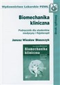 Biomechanika kliniczna Podręcznik dla studentów medycyny i fizjoterapii - Janusz Wiesław Błaszczyk