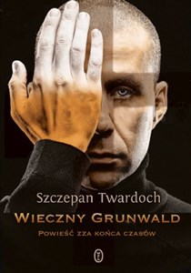 Wieczny Grunwald Powieść zza końca czasów - Księgarnia UK