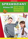 Sprawdziany Klasa 3 Język polski, środowisko, matematyka