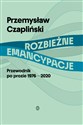 Rozbieżne emancypacje Przewodnik po prozie 1976-2020 - Przemysław Czapliński