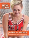 Jazda na maksa Biografia Miley Cyrus