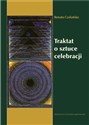 Traktat o sztuce celebracji - Renata Czekalska