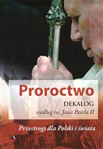 Proroctwo. Dekalog według św. Jana Pawła II - Księgarnia Niemcy (DE)