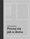 Poczuj się jak w domu Projektowanie i stylizacja wnętrz dla każdego - Frida Ramstedt