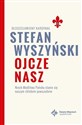 Ojcze nasz. Niech Modlitwa Pańska stanie się..