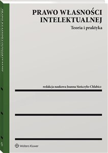 Prawo własności intelektualnej Teoria i praktyka