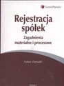 Rejestracja spółek Zagadnienia materialne i procesowe - Łukasz Zamojski