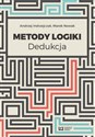 Metody logiki Dedukcja - Andrzej Indrzejczak, Marek Nowak