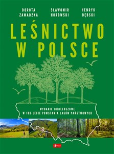 Leśnictwo w Polsce Wydanie jubileuszowe w 100-lecie Powstania Lasów Państwowych