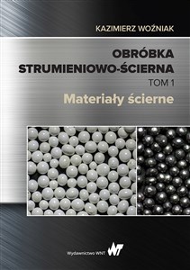 Obróbka strumieniowo-ścierna Tom 1 Materiały ścierne