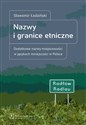 Nazwy i granice etniczne Dodatkowe nazwy miejscowości w językach mniejszości - Sławomir Łodziński