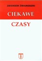 Ciekawe czasy - Zbigniew Żmigrodzki