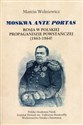 Moskwa ante portas Rosja w polskiej propagandzie powstańczej (1863-1864)
