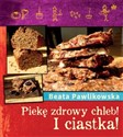 Piekę chleb! I Ciastka!