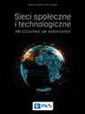 Sieci społeczne i technologiczne Jak zrozumieć, jak wykorzystać - Mariusz Kamola, Piotr Arabas