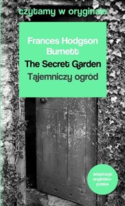 The Secret Garden / Tajemniczy ogród. Czytamy w oryginale wielkie powieści