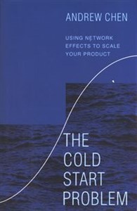 The Cold Start Problem Using Network Effects to Scale Your Product - Księgarnia UK