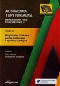 Autonomia terytorialna w perspektywie europejskiej Tom 3 Regionalne i lokalne partie polityczne i systemy partyjne - 