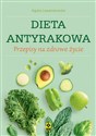 Dieta antyrakowa Przepisy na zdrowe życie