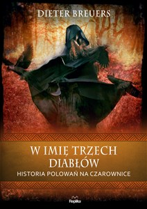 W imię trzech diabłów Historia polowań na czarownice - Księgarnia Niemcy (DE)