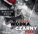 [Audiobook] Biała wódka, czarny ptak - Wiesław Weiss